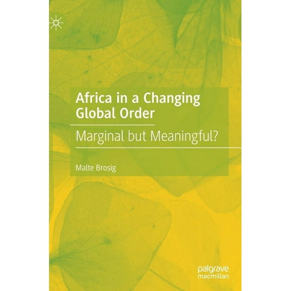 Africa in a Changing Global Order: Marginal But Meaningful?, (Hardcover)