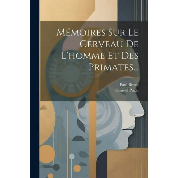 Mémoires Sur Le Cerveau De L'homme Et Des Primates... (Paperback)