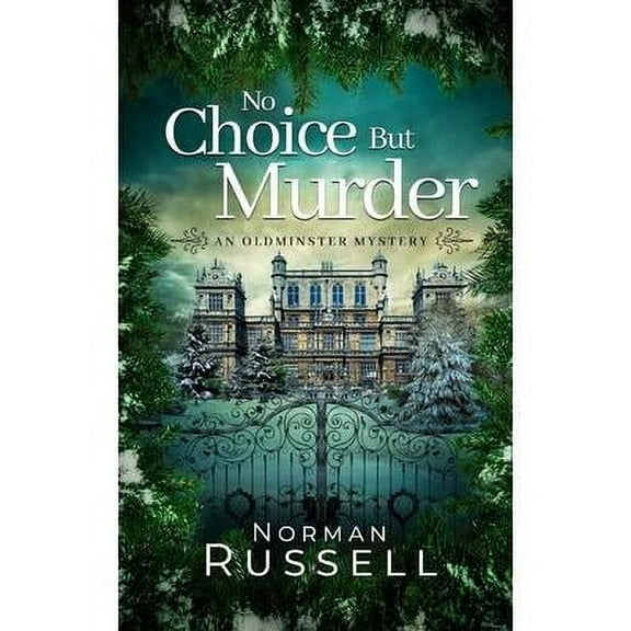 An Oldminster Mystery: NO CHOICE BUT MURDER an absolutely gripping murder mystery full of twists (Paperback)