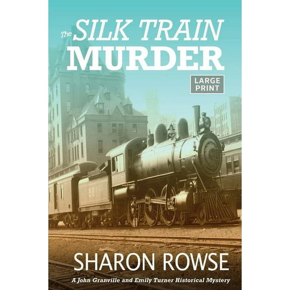 John Granville & Emily Turner Histor The Silk Train Murder: A John Granville & Emily Turner Historical Mystery, Book 1, (Paperback)