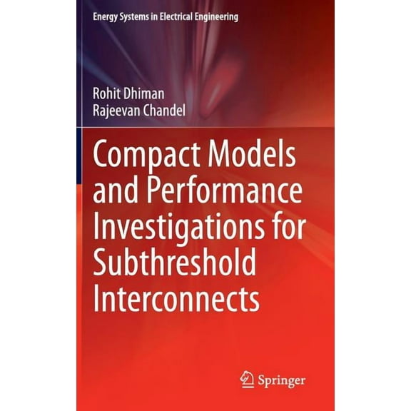 Energy Systems in Electrical Engineering Compact Models and Performance Investigations for Subthreshold Interconnects, (Hardcover)