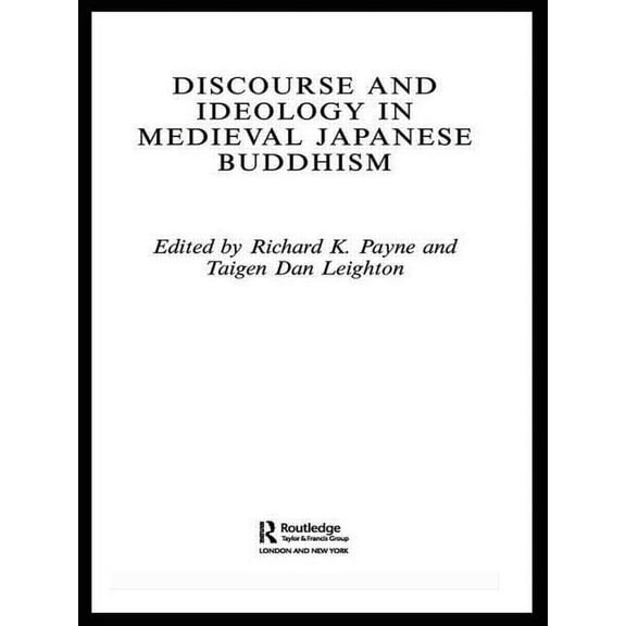 Routledge Critical Studies in Buddhism Discourse and Ideology in Medieval Japanese Buddhism, (Paperback)
