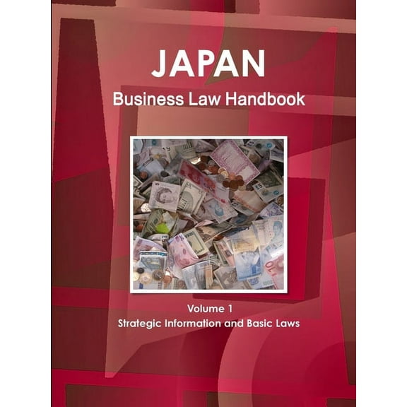 Japan Business Law Handbook Volume 1 Strategic Information and Basic Laws (Paperback)
