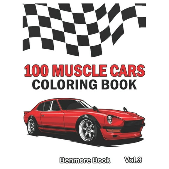 100 Muscle Cars: Coloring books, Classic Cars, Trucks, Planes Motorcycle and Bike (Dover History (Paperback) by Benmore Book