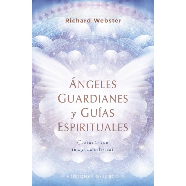 ANGELES GUARDIANES Y GUIAS ESPIRITUALES EDICIONES OBELISCO RICHARD WEBSTER