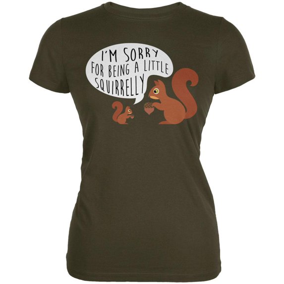 Autumn I'm Sorry for Being a Little Squirrelly Squirrel Juniors Soft T Shirt