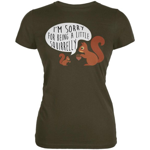 Autumn I'm Sorry for Being a Little Squirrelly Squirrel Juniors Soft T Shirt