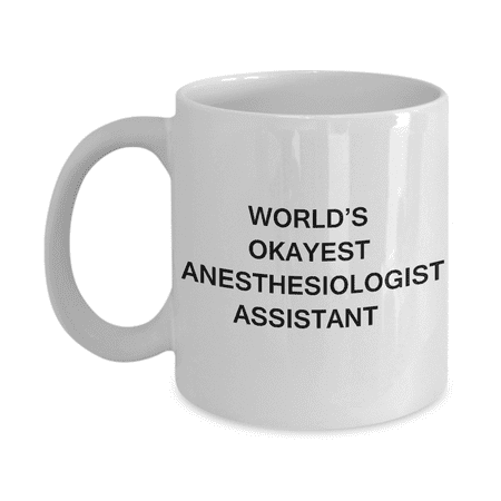 

Anesthesiologist Assistant Gifts Mugs - World s Okayest Anesthesiologist Assistant - Porcelain White Funny Coffee Mug 11 oz