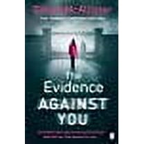 The Evidence Against You Gillian McAllister (Paperback)