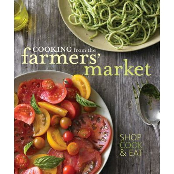 Pre-Owned Cooking from the Farmers' Market (Williams-Sonoma) (Hardcover) 1740899792 9781740899796