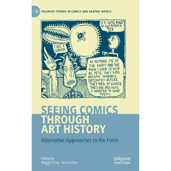 Palgrave Studies in Comics and Graphic N Seeing Comics Through Art History: Alternative Approaches to the Form, (Hardcover)