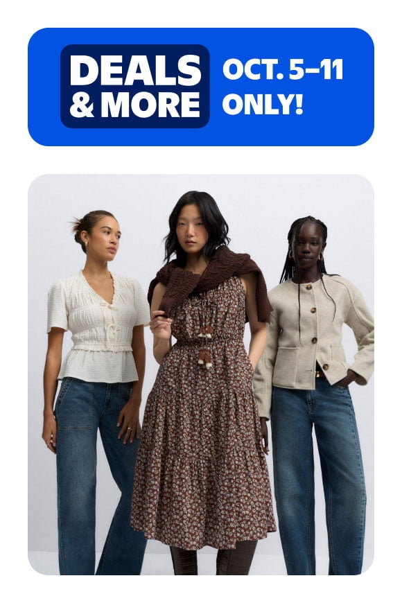 Deals and More badge. October five through eleven only. Three adults model casual fall outfits with jeans, blouse, dress and jacket.
