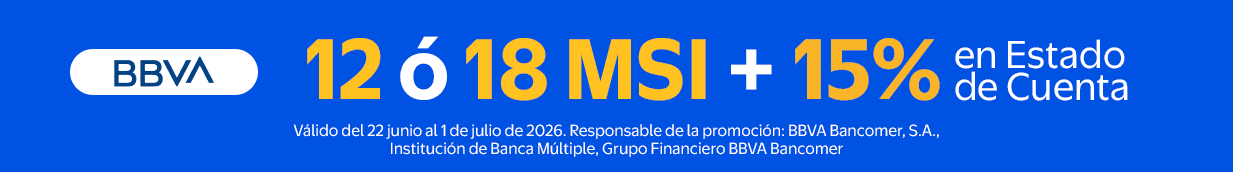 BBVA 12 ó 18 MSI + 15% EDC Válido del 22 junio al 1 de julio de 2026. Responsable de la promoción: BBVA Bancomer, S.A., Institución de Banca Múltiple, Grupo Financiero BBVA Bancomer, S.A.