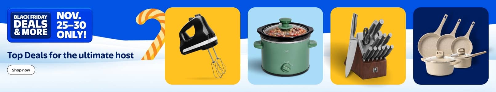 Black Friday Deals and more. November twenty-five to thirty. Top Deals for the ultimate host. Cooking pot, electric mixer, knife and cookware set.