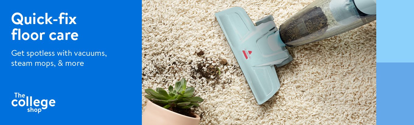Quick-fix floor care. Get spotless with vacuums, steam mops, and more.