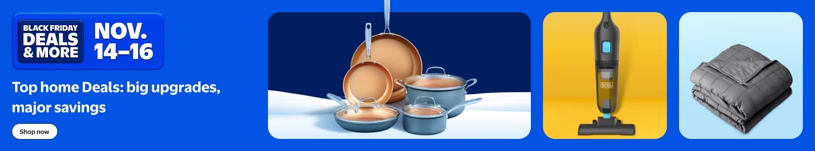Black Friday Deals and more. Eleven fourteen to sixteen. A cookware set, a Black and Decker vacuum and a folded blanket.