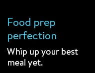 Food prep perfection