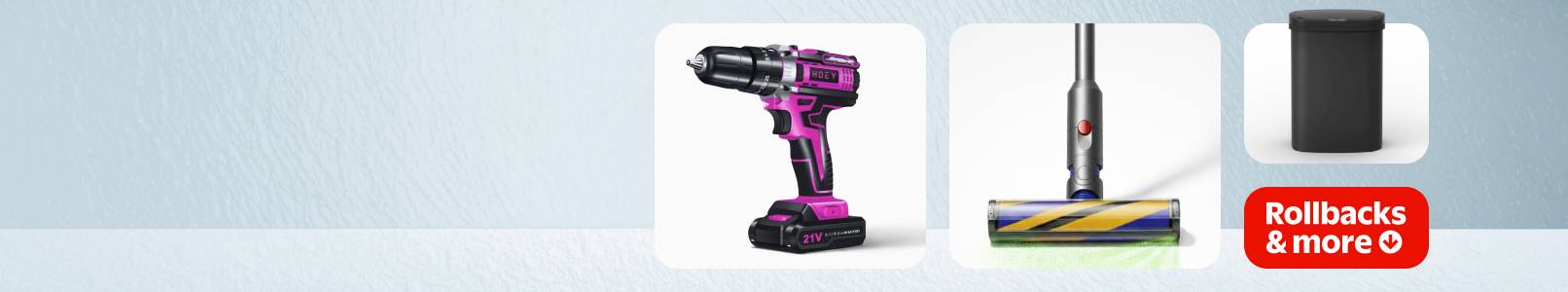 Rollbacks and more. Hoey drill, Dyson vacuum and trash can.