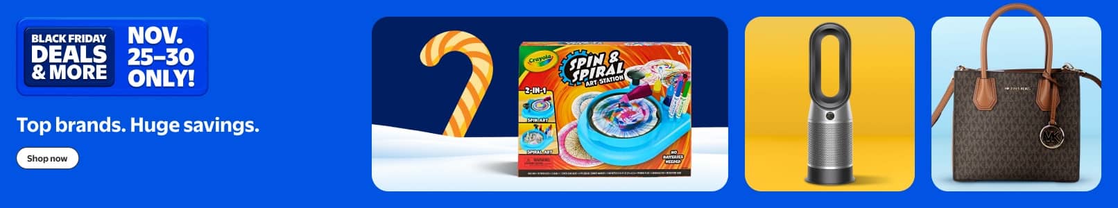 Black Friday Deals and more. November twenty-five to thirty only. Top brands. Huge savings. View a Dyson fan, a tie-dye kit and a handbag. Shop now.