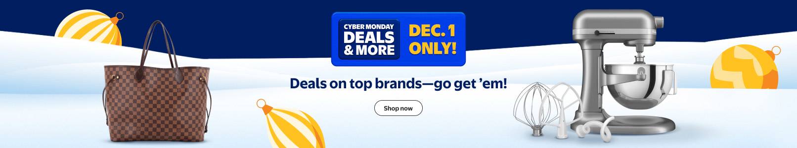 Walmart Cyber Monday Deals. W plus Early Access. Deals on top brands—go get em! See a KitchenAid mixer and a Michael Kors shoulder bag.