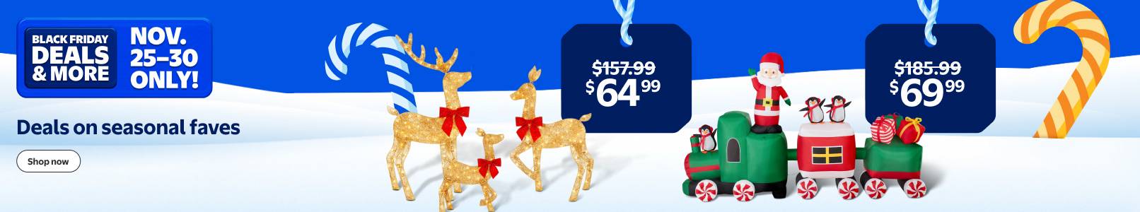Black Friday Deals and more. November twenty-five to thirty only. Deals on seasonal faves. View an inflatable and decorative yard deer. Shop now.