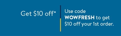 Use code WOWFRESH to get $10 off your 1st order