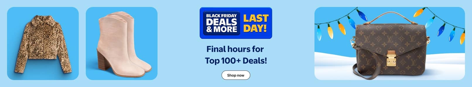 Black Friday Deals and more. Last day! Final hours for top one hundred plus Deals! A fuzzy leopard jacket, a pair of boots and a Louis Vuitton bag.