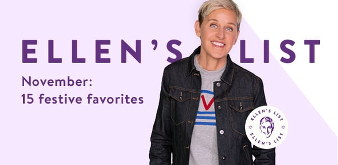 ELLEN'S LIST November: 15 festive favorites
