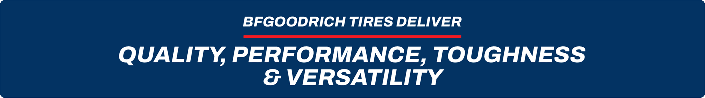A blue banner with the text BF Goodrich Tires Deliver Quality, Performance, Toughness and Versatility.