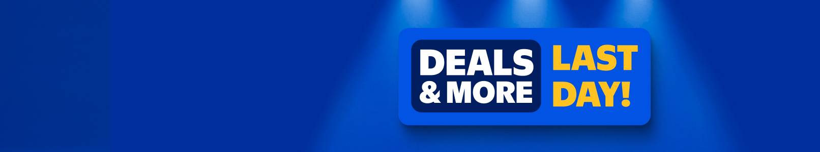 Deals and More badge reads: Deals and More, Last Day.