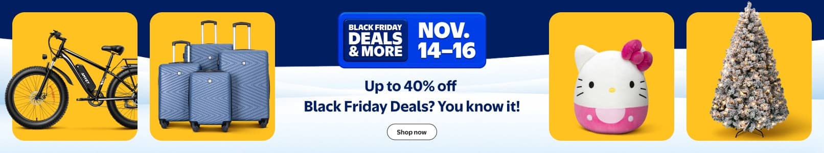 Black Friday Deals and more up to forty percent off. Eleven fourteen to sixteen. A bike, rolling suitcases, Hello Kitty plushie and a Christmas tree.
