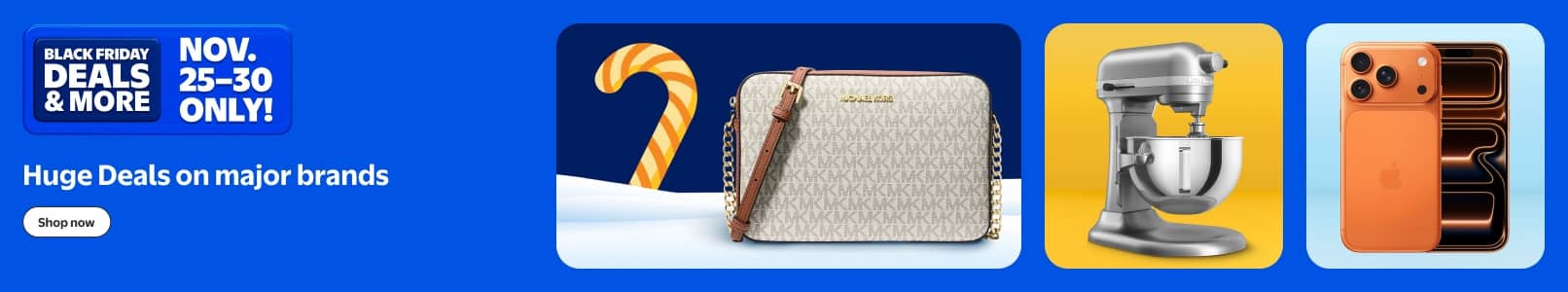 Black Friday Deals and more. November twenty-five to thirty only. Huge Deals on major brands. Michael Kors bag, Kitchen Aid stand mixer, Apple iPhone.