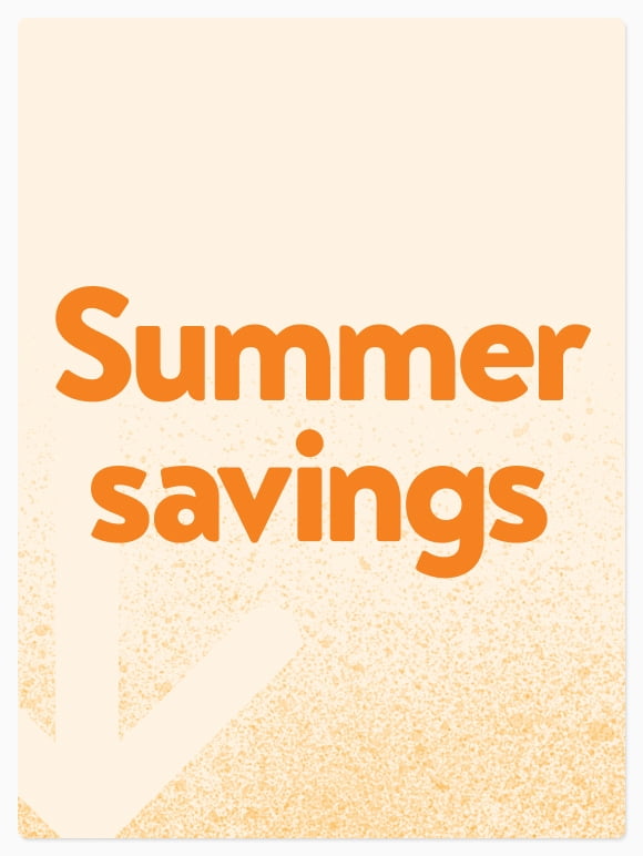 Shop summer savings. Soak up the sun for less. Get low prices on what you love—easy, breezy! 