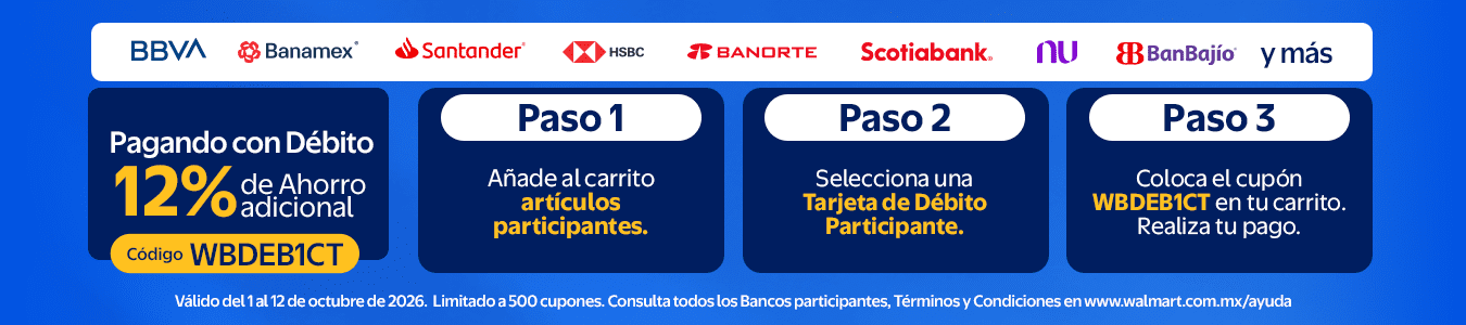 Débito Todos los bancos +12% Ahorro Adicional. Vigencia 1 al 12 de Octubre. 1. Añade al carrito al menos productos participantes. 2. Selecciona una Tarjeta de Débito Participante. 3. Coloca el cupón WBDEB1CT en tu carrito. Realiza tu pago (Tiraje 500)