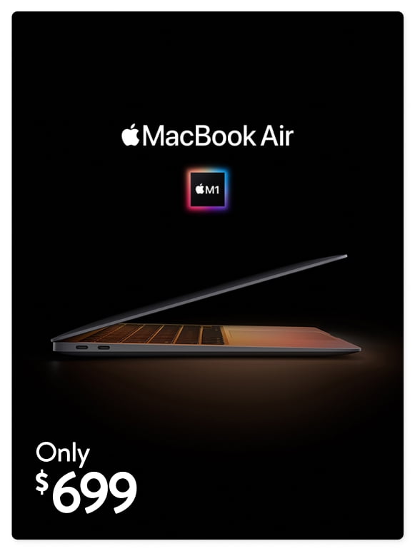 Only 699 dollars. MacBook Air with Apple M1 chip. Amazing performance. Unbelievable price. Shop now.