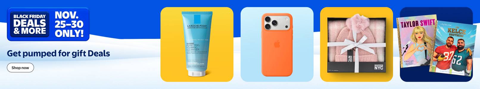 Black Friday Deals and more. Eleven twenty-five to thirty only. La Roche-Posay cleanser, iPhone, beanie and scarf gift set, and two children's books.