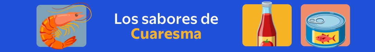 Los sabores de la cuaresma con hasta 25% de ahorro