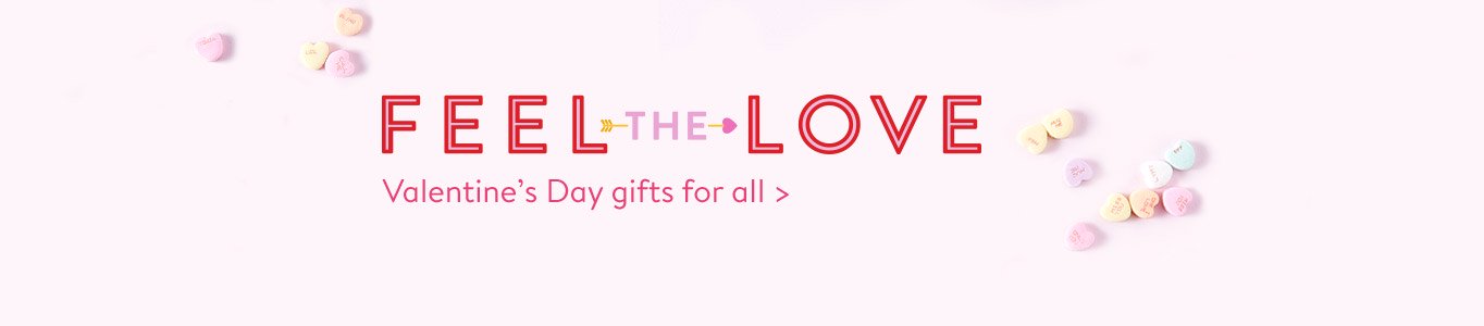 Feel the love. Valentine's Day gifts for all.