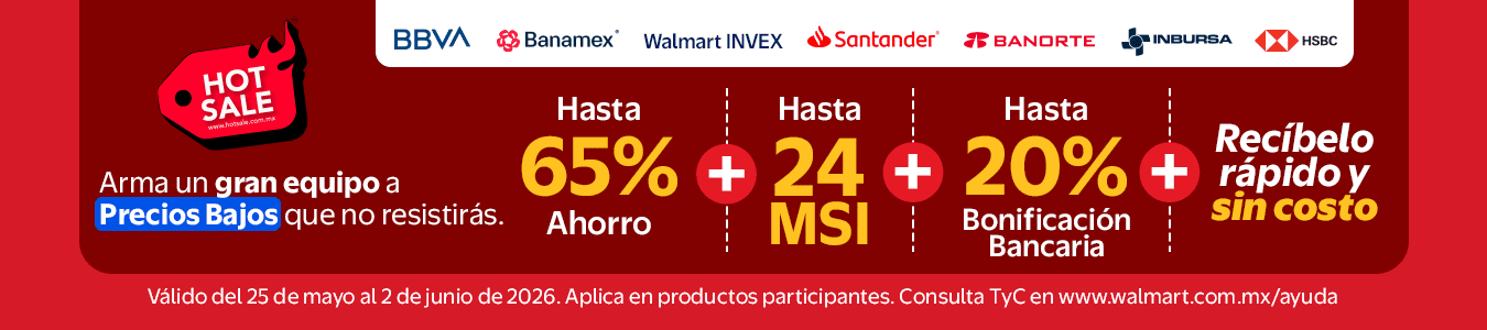 HOT SALE Arma un gran equipo aPrecios Bajos que no resistirás. Hasta 65% Ahorro + Hasta 24 MSI + Hasta 20% Bonificación Bancaria. + envío sin costo. Válido del 25 de mayo al 2 de junio de 2026. Aplica en productos participantes. Consulta TyC en www.walmart