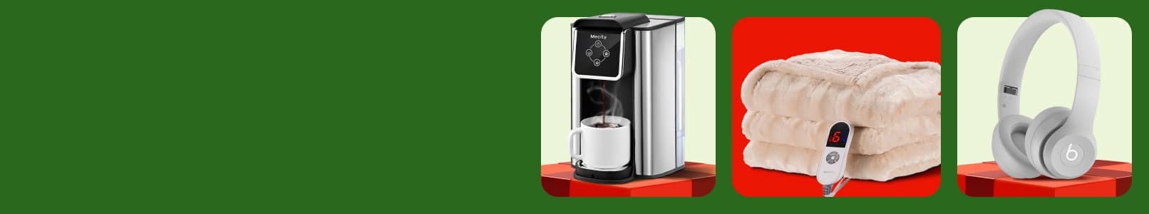 A coffee maker, a heated blanket and Beats by Dre headphones.