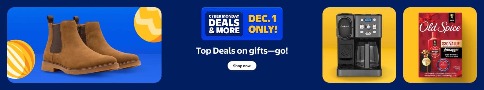 Walmart Cyber Monday Deals. W plus Early Access. Top Deals on gifts—go! See a Cuisinart coffee maker, Old Spice hair kit, and brown ankle boots.