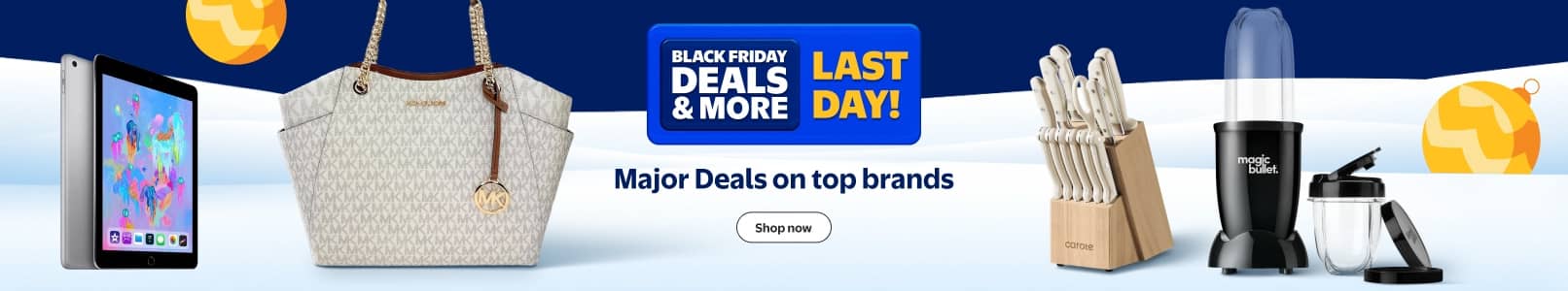 Black Friday Deals and more. Last day! Major Deals on top brands. An iPad, a Michael Kors handbag, a set of Carote knives and a Magic Bullet blender.