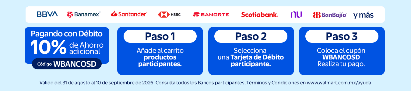 Débito +10% Ahorro Adicional con Todos los bancos. Vigencia 31 de agosto al 10 de septiembre. 1. Añade al carrito productos participantes. 2. Selecciona una Tarjeta de Débito participante. 3: Coloca el cupón WBANCOSD en tu carrito. Realiza tu pago.