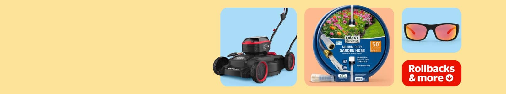 Rollbacks and more. A black and red Hyper Tough lawn mower, a fifty-foot medium-duty Expert Gardener hose and a pair of sunglasses.