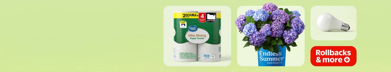 Rollbacks & more. Great Value Ultra Strong paper towels, pot of Endless Summer hydrangeas and one smart light bulb.