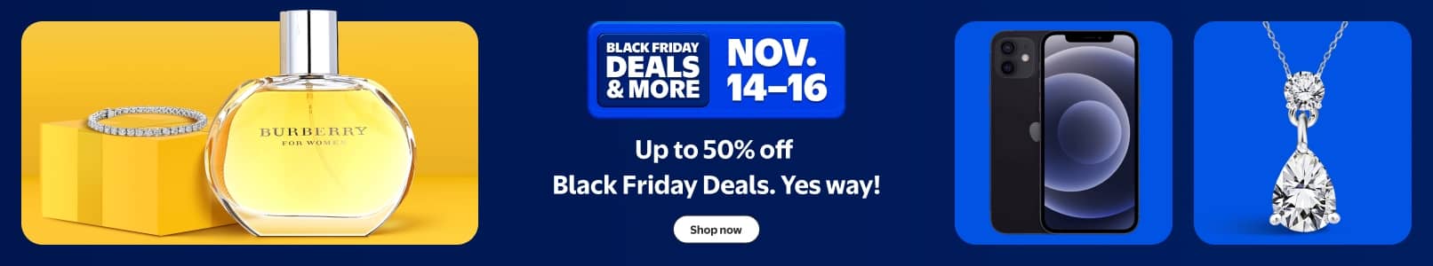 Black Friday Deals and more up to fifty percent off. Eleven fourteen to sixteen. A sparkly bracelet, Burberry perfume, an iPhone and a necklace.