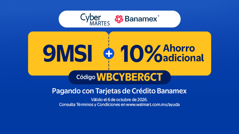 Cyber MARTES Banamex 9MSI + Ahorro 10% adiciona código WBCYBER6CT Pagando con Tarjetas de Crédito Banamex. Válido el 6 de octubre de 2026. Consulta Términos y Condiciones en www.walmart.com.mx/ayuda