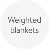Weighted blankets.