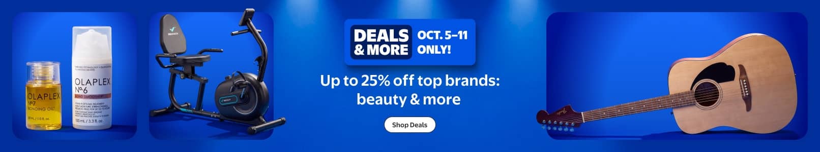 Deals and more badge with October five to eleven only. Up to twenty five percent off top brands beauty and more with beauty items, bike and guitar.