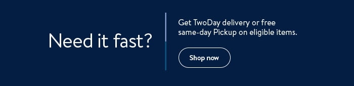 Need it fast? Get TwoDay delivery or free same-day Pickup on eligible items. Shop now.